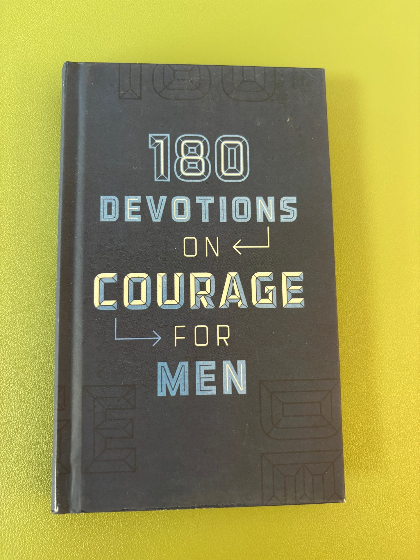 180 DEVOTIONS ON COURAGE FOR MEN