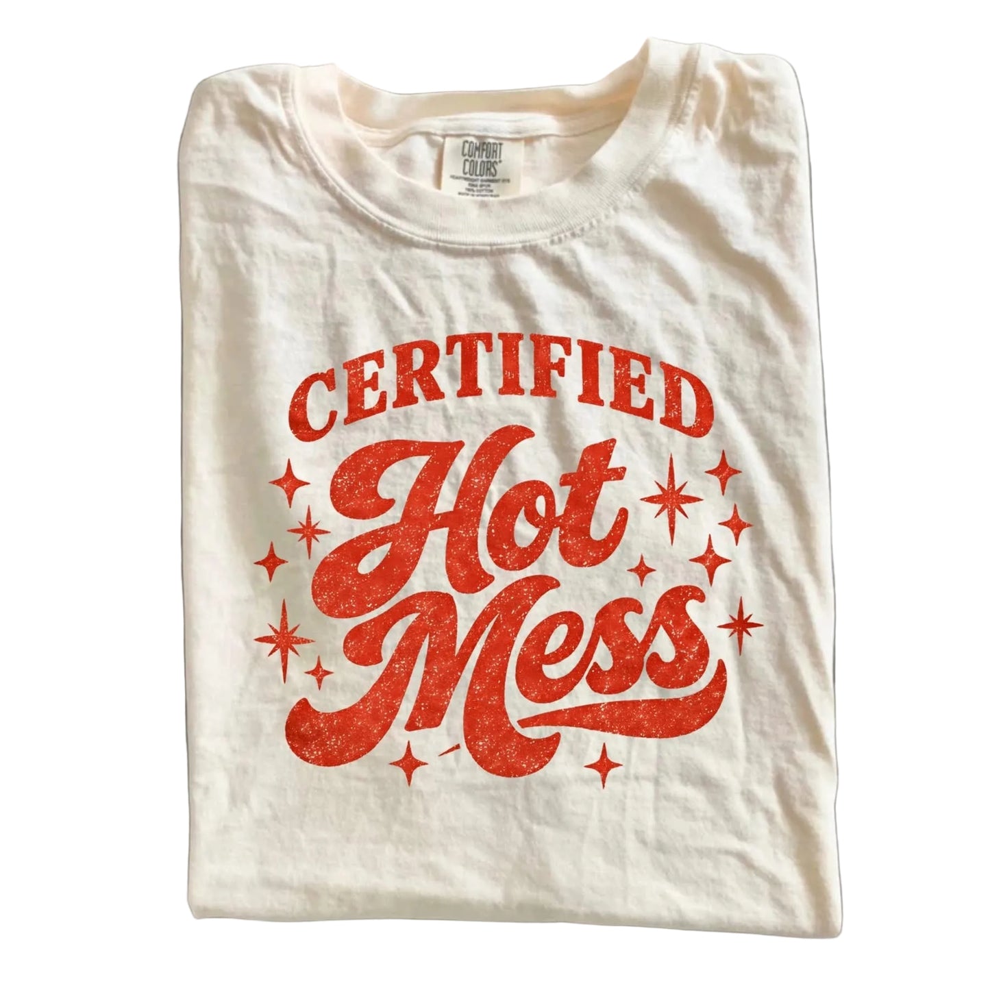 CERTIFIED HOT MESS TEE