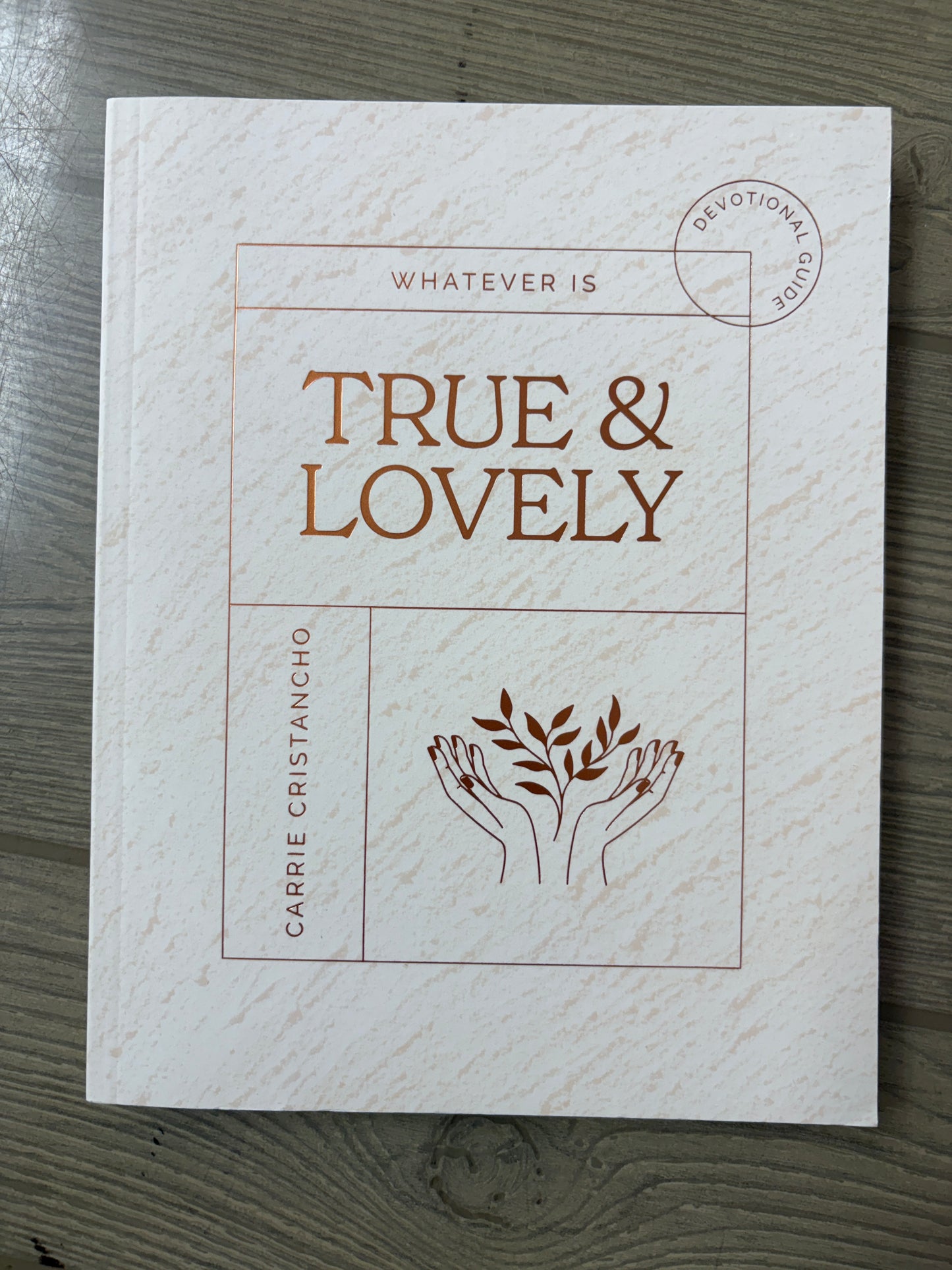 WHATEVER IS TRUE & LOVELY