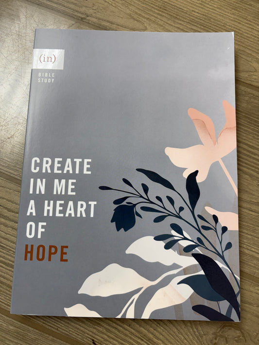 CREATE IN ME A HEART OF HOPE