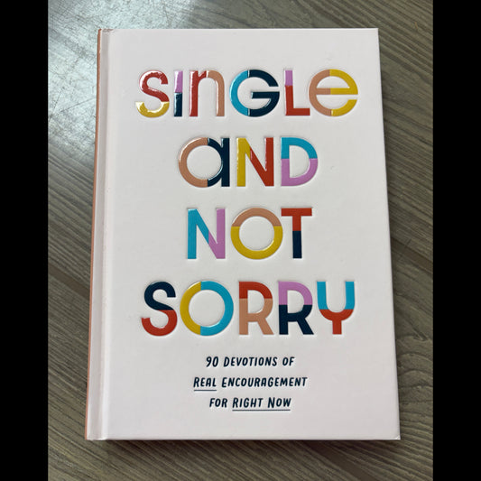 SINGLE AND NOT SORRY