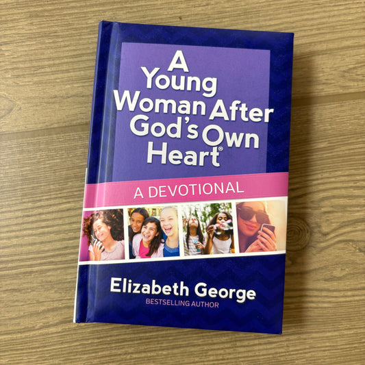A YOUNG WOMAN'S HEART AFTER GOD'S OWN HEART